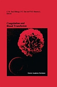 Coagulation and Blood Transfusion: Proceedings of the Fifteenth Annual Symposium on Blood Transfusion, Groningen 1990, Organized by the Red Cross Bloo (Hardcover, 1991)