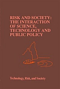 Risk and Society: The Interaction of Science, Technology and Public Policy (Hardcover, 1992)