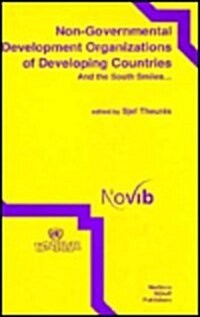 Non-Governmental Development Organizations of Developing Countries: And the South Smiles... (Hardcover, 1992)