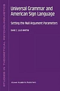 Universal Grammar and American Sign Language: Setting the Null Argument Parameters (Hardcover, 1991)