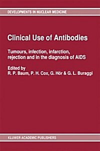 Clinical Use of Antibodies: Tumours, Infection, Infarction, Rejection and in the Diagnosis of AIDS (Hardcover)