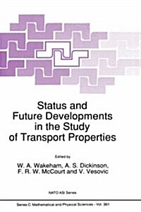 Status and Future Developments in the Study of Transport Properties (Hardcover)