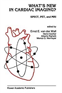 Whats New in Cardiac Imaging?: Spect, Pet, and MRI (Hardcover, 1992)