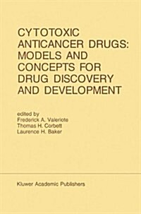 Cytotoxic Anticancer Drugs: Models and Concepts for Drug Discovery and Development: Proceedings of the Twenty-Second Annual Cancer Symposium Detroit, (Hardcover, 1992)