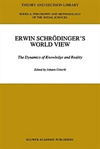 Erwin Schradingers World View: The Dynamics of Knowledge and Reality (Hardcover)