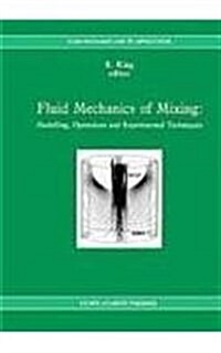 Fluid Mechanics of Mixing: Modelling, Operations and Experimental Techniques (Hardcover, 1992)