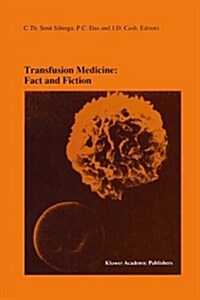 Transfusion Medicine: Fact and Fiction: Proceedings of the Sixteenth International Symposium on Blood Transfusion, Groningen 1991, Organized by the Re (Hardcover, 1992)