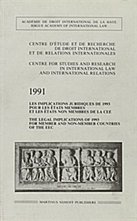 The Legal Implications of 1993 for Member and Non-Member Countries of the EEC 1991 (Paperback, 1992)