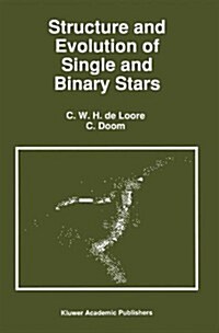 Structure and Evolution of Single and Binary Stars (Hardcover)