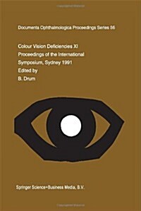 Colour Vision Deficiencies XI: Proceedings of the Eleventh Symposium of the International Research Group on Colour Vision Deficiencies, Held in Sydne (Hardcover, 1993)