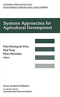 Systems Approaches for Agricultural Development: Proceedings of the International Symposium on Systems Approaches for Agricultural Development, 2-6 De (Hardcover, 1993)