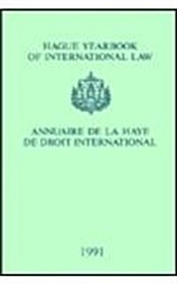 Hague Yearbook of International Law: Vol. 4: Annuaire de La Haye de Droit International 1991 (Hardcover)