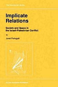 Implicate Relations: Society and Space in the Israeli-Palestinian Conflict (Hardcover, 1993)