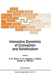 Interactive Dynamics of Convection and Solidification (Hardcover, 1992)