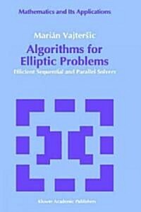 Algorithms for Elliptic Problems: Efficient Sequential and Parallel Solvers (Hardcover, 1992)