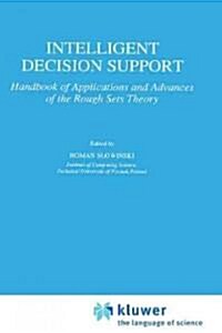 Intelligent Decision Support: Handbook of Applications and Advances of the Rough Sets Theory (Hardcover, 1992)