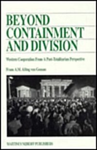 Beyond Containment and Division: Western Cooperation from a Post-Totalitarian Perspective (Hardcover, 1992)