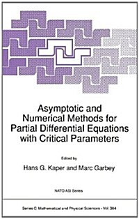 Asymptotic and Numerical Methods for Partial Differential Equations With Critical Parameters (Hardcover)