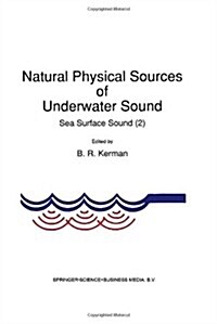 Natural Physical Sources of Underwater Sound: Sea Surface Sound (2) (Hardcover, 1993)