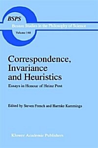 Correspondence, Invariance and Heuristics: Essays in Honour of Heinz Post (Hardcover, 1993)