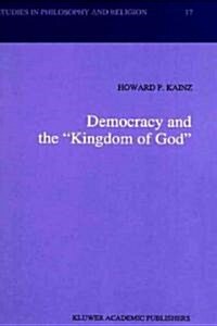 Democracy and the kingdom of God (Hardcover, 1993)