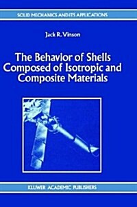 The Behavior of Shells Composed of Isotropic and Composite Materials (Hardcover, 1993)