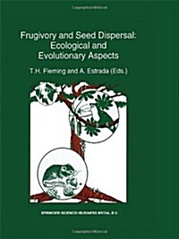 Frugivory and Seed Dispersal: Ecological and Evolutionary Aspects (Hardcover)