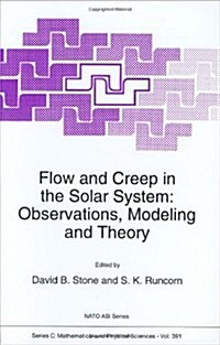 Flow and Creep in the Solar System: Observations, Modeling and Theory (Hardcover, 1993)