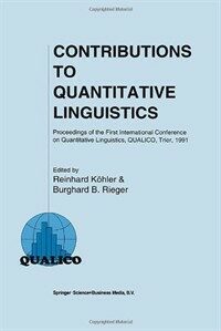 Contributions to quantitative linguistics : proceedings of the first International Conference on Quantitative Linguistics, QUALICO, Trier, 1991