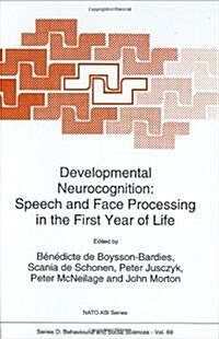 Developmental Neurocognition: Speech and Face Processing in the First Year of Life (Hardcover, 1993)