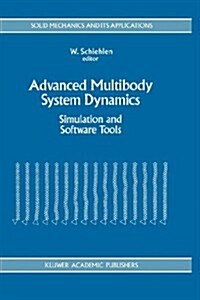Advanced Multibody System Dynamics: Simulation and Software Tools (Hardcover, 1993)