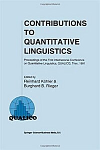 Contributions to Quantitative Linguistics: Proceedings of the First International Conference on Quantitative Linguistics, Qualico, Trier, 1991 (Hardcover, 1993)