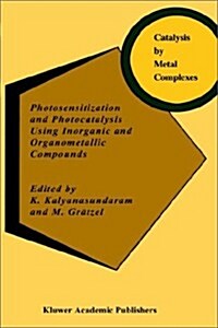 Photosensitization and Photocatalysis Using Inorganic and Organometallic Compounds (Hardcover)