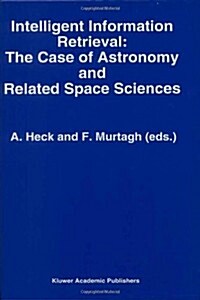 Intelligent Information Retrieval: The Case of Astronomy and Related Space Sciences (Hardcover, 1993)
