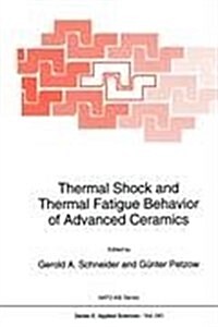 Thermal Shock and Thermal Fatigue Behavior of Advanced Ceramics (Hardcover)