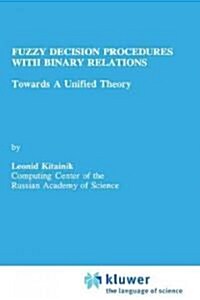 Fuzzy Decision Procedures with Binary Relations: Towards a Unified Theory (Hardcover, 1993)