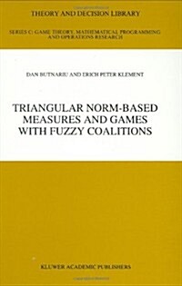 Triangular Norm-Based Measures and Games with Fuzzy Coalitions (Hardcover, 1993)