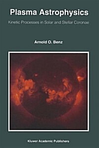 Plasma Astrophysics: Kinetic Processes in Solar and Stellar Coronae (Hardcover)