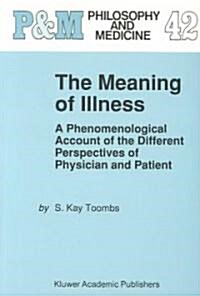 The Meaning of Illness: A Phenomenological Account of the Different Perspectives of Physician and Patient (Paperback, Softcover Repri)