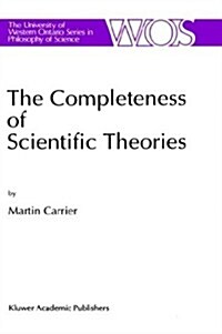The Completeness of Scientific Theories: On the Derivation of Empirical Indicators Within a Theoretical Framework: The Case of Physical Geometry (Hardcover, 1994)