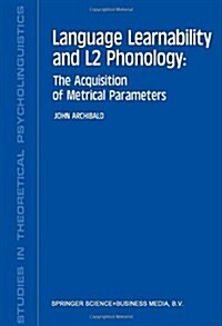 Language Learnability and L2 Phonology: The Acquisition of Metrical Parameters (Hardcover, 1993)