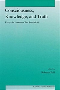 Consciousness, Knowledge, and Truth (Hardcover)