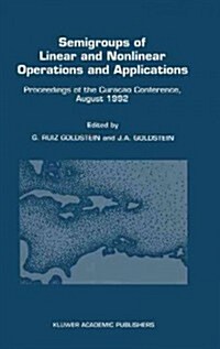 Semigroups of Linear and Nonlinear Operations and Applications: Proceedings of the Cura?o Conference, August 1992 (Hardcover, 1993)