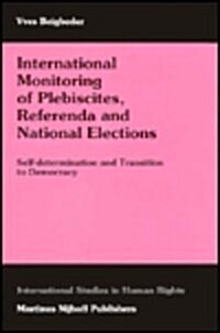 International Monitoring of Plebiscites, Referenda and National Elections: Self-Determination and Transition to Democracy (Hardcover, 1994)