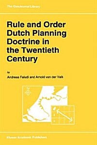 Rule and Order Dutch Planning Doctrine in the Twentieth Century (Hardcover, 1994)