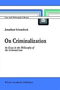 On Criminalization: An Essay in the Philosophy of Criminal Law (Hardcover, 1994)