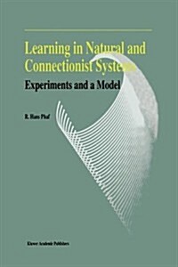 Learning in Natural and Connectionist Systems: Experiments and a Model (Hardcover, 1994)