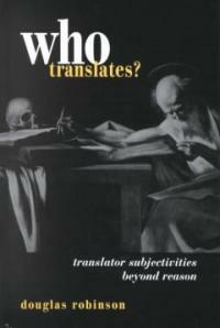 Who translates?: translator subjectivities beyond reason