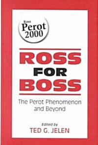 Ross for Boss: The Perot Phenomenon and Beyond (Hardcover)