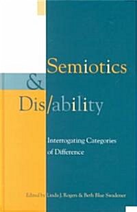 Semiotics and Dis/Ability: Interrogating Categories of Difference (Hardcover)